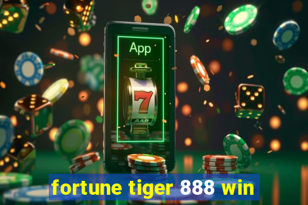 fortune tiger 888 win